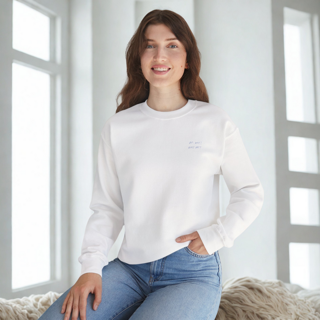 But why? Why not? – Cozy Unisex Sweatshirt